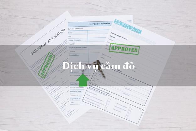Dịch vụ cầm đồ Dịch vụ cầm đồ
